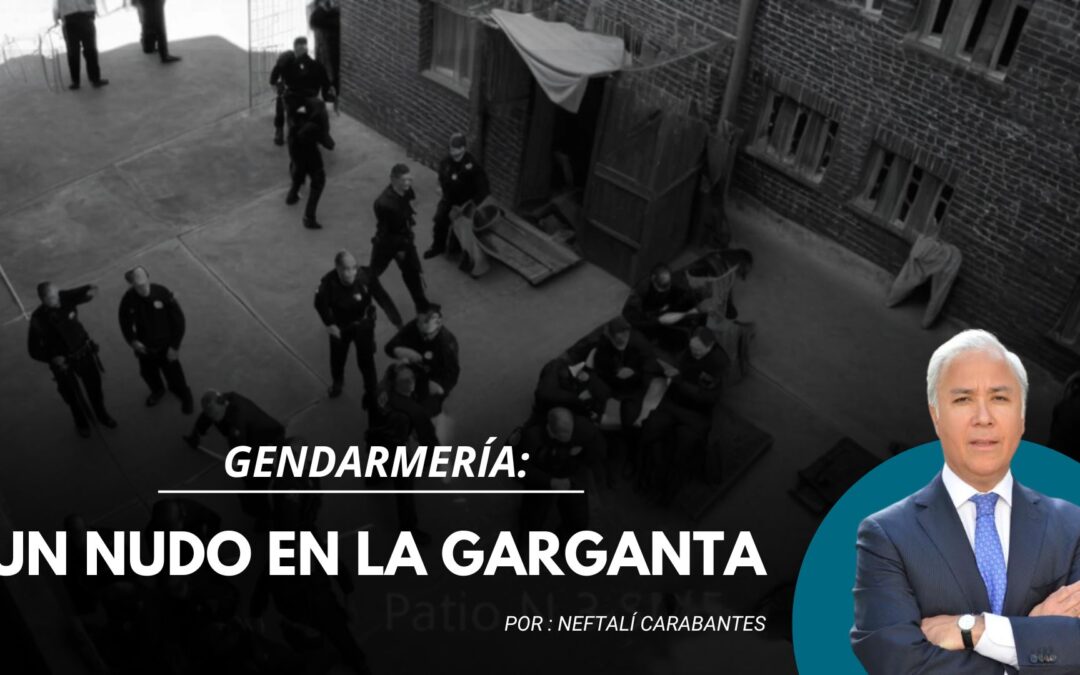 Gendarmería: un nudo en la garganta