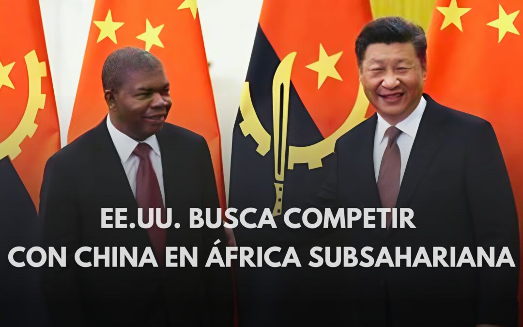 EE.UU. busca competir con China en África Subsahariana