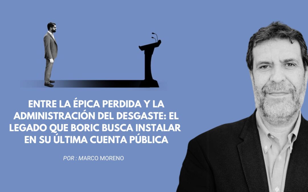 Entre la épica perdida y la administración del desgaste: el legado que Boric busca instalar en su última Cuenta Pública