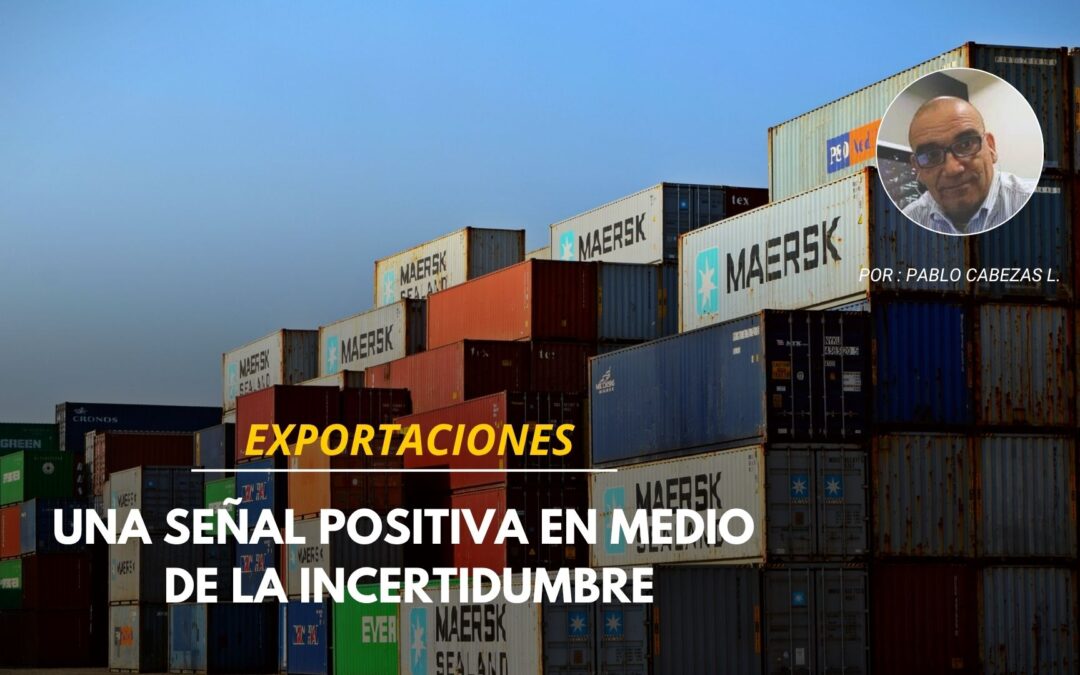 Exportaciones: una señal positiva en medio de la incertidumbre