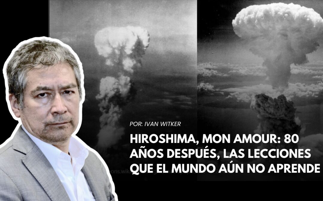 Hiroshima, mon amour: 80 años después, las lecciones que el mundo aún no aprende