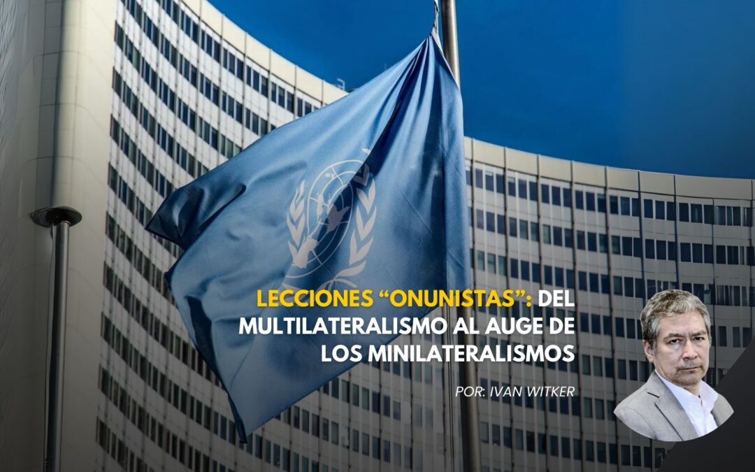 Lecciones “onunistas”: del multilateralismo al auge de los minilateralismos
