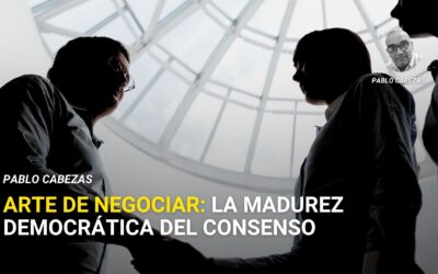 Arte de negociar: la madurez democrática del consenso